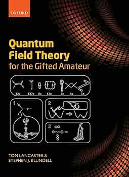 Quantum Field Theory for the Gifted Amateur: Lancaster, Tom
